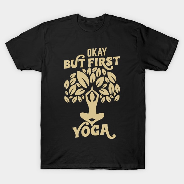 Yes, but yoga first T-Shirt by HBfunshirts